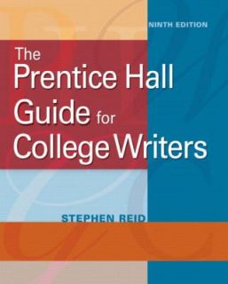 The Prentice Hall Guide for College Writers by Stephen Reid 2010 