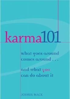 Karma 101 What Goes Around Comes Around and What You Can Do about 