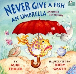 Never Give a Fish an Umbrella by Mike Thaler 2003, Paperback