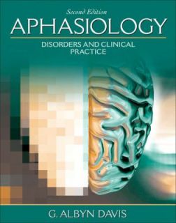 Aphasiology Disorders and Clinical Practice by G. Albyn Davis 2006 