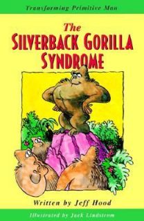 The Silverback Gorilla Syndrome Transforming Primitive Man by Jeff 