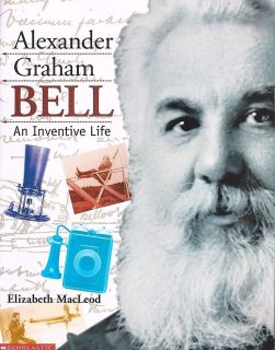 Alexander Graham Bell An Inventive Life Scientist Inventor Biography 