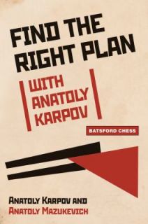  the Right Plan with Anatoly Karpov by Anatoly Mazukevich and Anatoly 