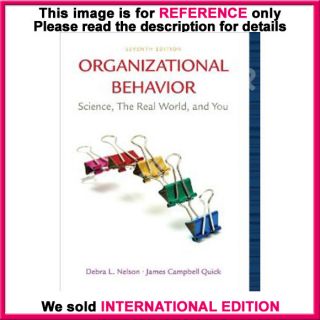 Organizational Behavior by Debra L. Nelson / 7th International Edition 