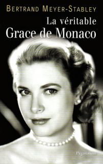 La veritable Grace de Monaco Bertrand Meyer Stabley Pygmalion Acteurs 