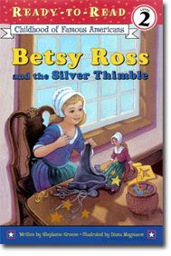 betsy ross and the silver thimble betsy ross wants to prove to her 