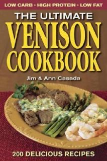 The Ultimate Venison Cookbook by Ann Casada and Jim Casada 2004 