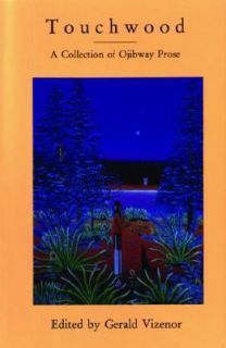  Touchwood A Collection of Ojibway Prose MVP Book