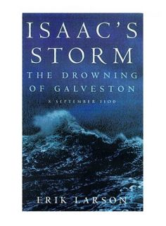 Isaacs Storm The Drowning of Galveston 8 Septembe Larson Erik 