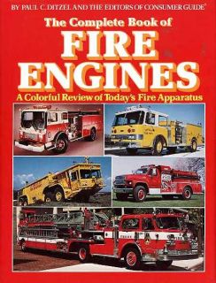 the complete book of fire engines by paul c ditzel and the editors of 