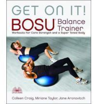 Get on It Bosu Balance Trainer Workouts for Core Strength Supe Craig 