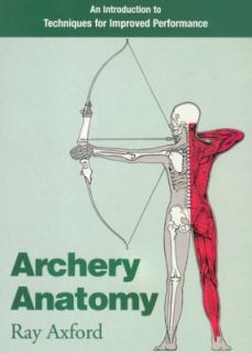 Archery Anatomy An Introduction to Techniques for Improved Performance 