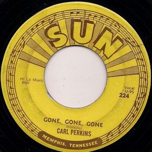 Carl Perkins Gone Gone Gone Sun 224 His 1st on Sun