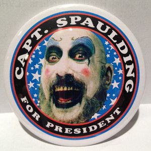 Captain Spaulding For President Large 3 Campaign Button Horror Costume 