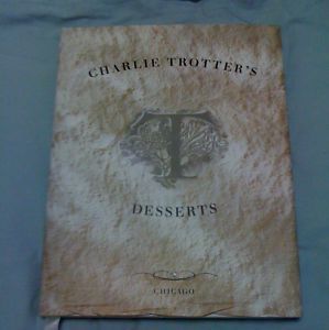 Charlie Trotters Desserts Signed by Charlie and Paul