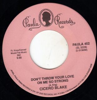 Cicero Blake 45 DonT Throw Your Love on Me So Strong