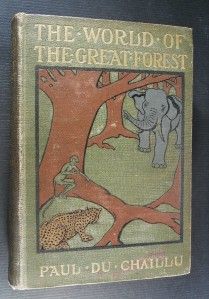 The World of The Great Forest by Paul Du Chaillu Scribners 1900 1st VG