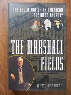 Marshall Fields Amazing History of A Business Dynasty