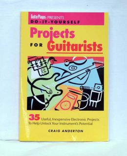 Do It Yourself Projects for Guitarists Craig Anderton