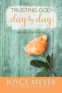 Trusting God Day by Day  365 Daily Devotions by Joyce Meyer (2012