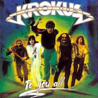 KROKUS To You All CD 1977 AC DC Kix Airbourne Def Leppard style