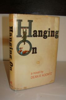 Hanging on by Dean Koontz True 1st 1st 1973 Hardcover