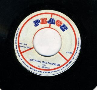 Dennis Nothing Has Changed Peace Roots 1971 Reggae 45 7