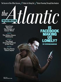 The Atlantic Magazine May 2012 The Culture Issue is Facebook Making us