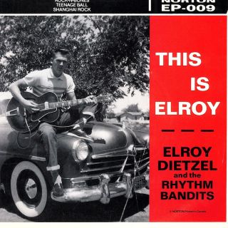 Elroy Dietzel His Rhythm Bandits This Is Elroy 7 Vinyl Norton Records