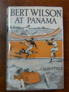 Bert Wilson at Panama by J w Duffield Hardcover with D J 1914