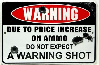 Warning Due To Price Increase on Ammo No Warning Shot Metal 8 X 12
