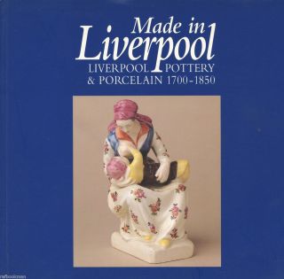 English Liverpool Pottery Porcelain 1700 1850 History Types Makers Etc