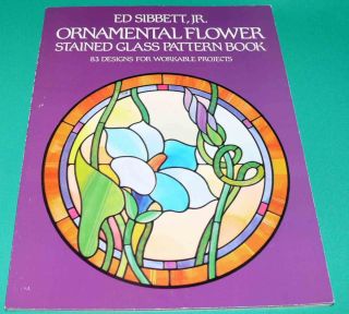 Ornamental Flower Stained Glass Pattern Book Ed Sibbett New