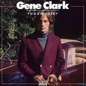 Gene Clark Roadmaster 72 Sessions More Sundazed LP