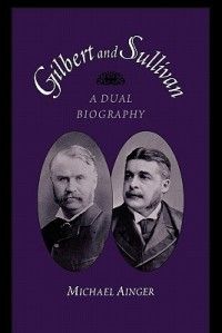 Gilbert and Sullivan A Dual Biography New 0195386930