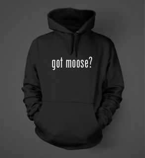 Got Moose Funny Hoodie Sweatshirt Hoody Colors