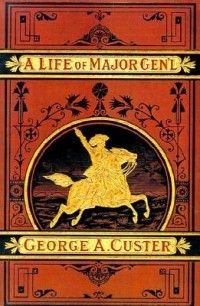 Complete Life of Gen George A Custer Major General 1582180407