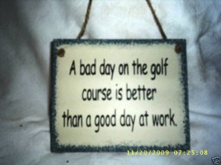 Bad Day on The Golf Course Better Than Good Day at Work
