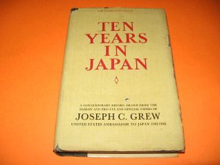 Ten Years in Japan Joseph C Grew Ambassador 1944 World War 2 Book