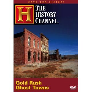 the history channel s gold rush ghost towns