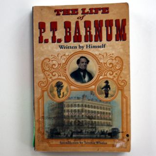 The Life of P T Barnum Written by Himself by P Barnum and P T Barnum