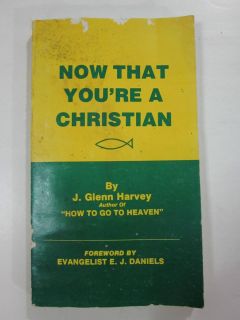 Now That Youre A Christian 1983 by J Glenn Harvey 0915059010