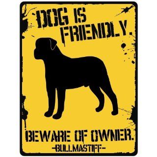 New  My Bullmastiff Is Friendly Beware Of Owner