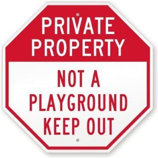 Private Property Not A Playground Keep Out Sign, 18 x 18