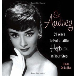 So Audrey 59 Ways to Put a Little Hepburn in Your Step   N/A