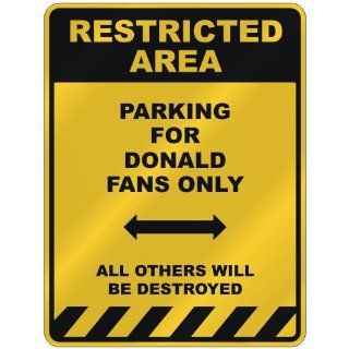 RESTRICTED AREA  PARKING FOR DONALD FANS ONLY  PARKING SIGN NAME