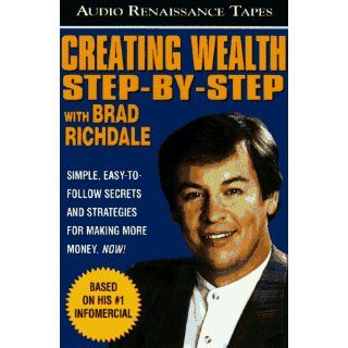Creating Wealth Step by Step With Brad Richdale Brad Richdale