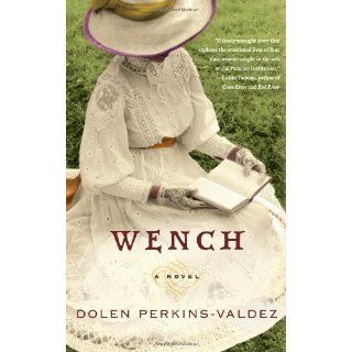 by Dolen Perkins valdez (Author) Wench A Novel (Hardcover) 