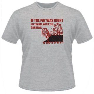 FUNNY T SHIRT  If The Pay Was Right, ID Travel With The