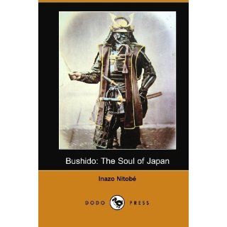 Bushido The Soul of Japan The Soul of Japan (Dodo Press) by Nitobe